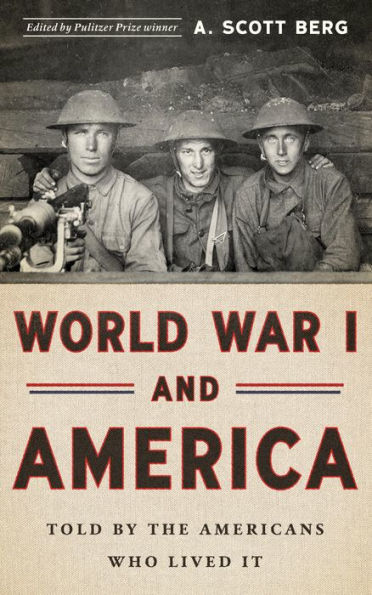 World War I and America: Told By the Americans Who Lived It (LOA #289)