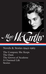 Title: Mary McCarthy: Novels & Stories 1942-1963 (Loa #290): The Company She Keeps / The Oasis / The Groves of Academe / A Charmed Life / Stories, Author: Mary McCarthy