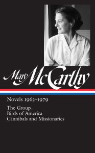 Title: Mary McCarthy: Novels 1963-1979 (LOA #291): The Group / Birds of America / Cannibals and Missionaries, Author: Mary McCarthy