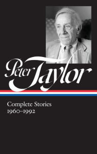 Title: Peter Taylor: Complete Stories 1960-1992 (LOA #299), Author: Peter Taylor