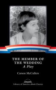 The Member of the Wedding: A Play: A Library of America eBook Classic