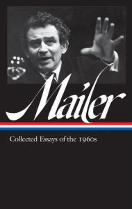 Title: Norman Mailer: Collected Essays of the 1960s (LOA #306), Author: Norman Mailer