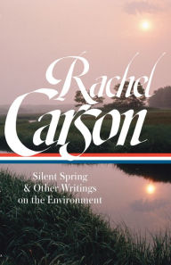 Title: Rachel Carson: Silent Spring & Other Writings on the Environment, Author: Rachel Carson