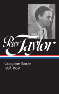 Title: Peter Taylor: Complete Stories 1938-1959 (LOA #298), Author: Peter Taylor