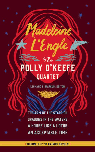 Madeleine L'Engle: The Polly O'Keefe Quartet (LOA #310): The Arm of the Starfish / Dragons in the Waters / A House Like a Lotus / An Acceptable Time