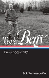 Title: Wendell Berry: Essays 1993-2017 (LOA #317), Author: Wendell Berry