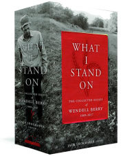 Title: What I Stand On: The Collected Essays of Wendell Berry 1969-2017: (A Library of America Boxed Set), Author: Wendell Berry