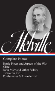 Title: Herman Melville: Complete Poems (LOA #320): Battle-Pieces and Aspects of the War / Clarel / John Marr and Other Sailors / Timoleon / Posthumous & Uncollected, Author: Herman Melville