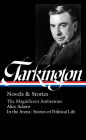 Booth Tarkington: Novels & Stories (LOA #319): The Magnificent Ambersons / Alice Adams / In the Arena: Stories of Political Life