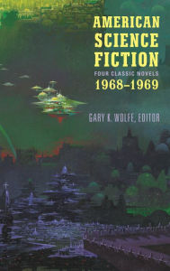 Title: American Science Fiction: Four Classic Novels 1968-1969 (LOA #322), Author: Gary K. Wolfe