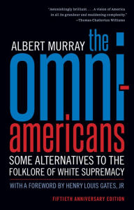 Full books free download The Omni-Americans: Some Alternatives to the Folklore of White Supremacy RTF iBook 9781598536522 by Albert Murray, Henry Louis Gates Jr. (Foreword by) (English Edition)