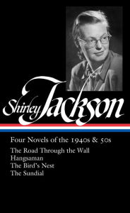 Free ebooks pdf for download Shirley Jackson: Four Novels of the 1940s & 50s (LOA #336): The Road Through the Wall / Hangsaman / The Bird's Nest / The Sundial 9781598536706 (English literature)