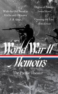 Joomla book download World War II Memoirs: The Pacific Theater (LOA #351): With the Old Breed at Peleliu and Okinawa / Flights of Passage / Crossing the Line