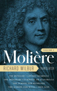 Free download mp3 audio books in english Moliere: The Complete Richard Wilbur Translations, Volume 1: The Bungler / Lover's Quarrels / The Imaginary Cuckhold, or Sganarelle / The School for Husbands / The School for Wives / Don Juan 9781598537079