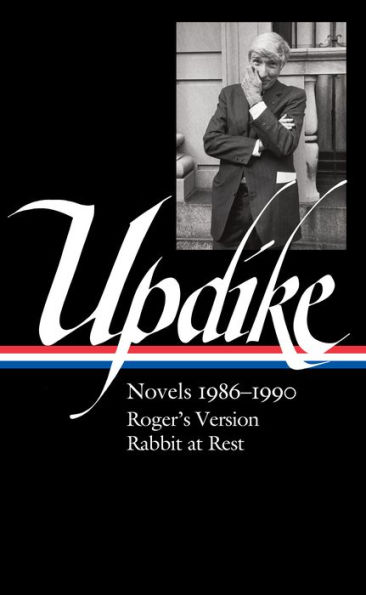 John Updike: Novels 1986-1990 (LOA #354): Roger's Version / Rabbit at Rest