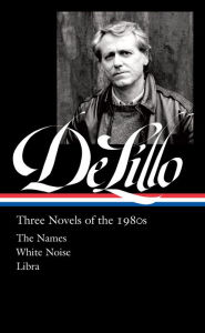 Title: Don DeLillo: Three Novels of the 1980s (LOA #363): The Names / White Noise / Libra, Author: Don DeLillo