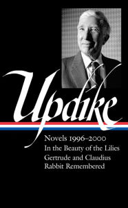 Download gratis ebooks John Updike: Novels 1996-2000 (LOA #365): In the Beauty of the Lilies / Gertrude and Claudius / Rabbit Remembered (English literature) PDB 9781598537444