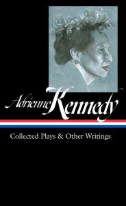 Free book notes download Adrienne Kennedy: Collected Plays & Other Writings (LOA #372) English version by Adrienne Kennedy, Marc Robinson, Adrienne Kennedy, Marc Robinson 9781598537512 