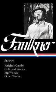 Text format ebooks free download William Faulkner: Stories (LOA #375): Knight's Gambit / Collected Stories / Big Woods / Other Works FB2 MOBI ePub