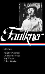 Title: William Faulkner: Stories (LOA #375): Knight's Gambit / Collected Stories / Big Woods / Other Works, Author: William Faulkner