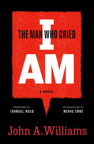 Italian audiobooks free download The Man Who Cried I Am: A Novel 9781598537611 (English literature) by John A. Williams, Ishmael Reed, Merve Emre FB2 iBook CHM