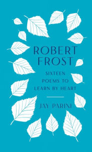 Download book in pdf Robert Frost: Sixteen Poems to Learn by Heart in English  9781598537703 by Robert Frost, Jay Parini