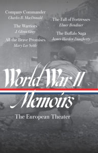 Free downloads war books World War II Memoirs: The European Theater (LOA #385) by Charles B. Macdonald, Elizabeth D. Samet, J. Glenn Gray, Mary Lee Settle, Elmer Bendiner 9781598537857 MOBI in English