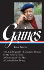 Ernest J. Gaines: Four Novels (LOA #383): The Autobiography of Miss Jane Pittman / In My Father's House / A Gathering of O ld Men / A Lesson Before Dying