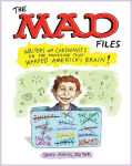 Alternative view 1 of The MAD Files: Writers and Cartoonists on the Magazine that Warped America's Brain!: A Library of America Special Publication