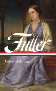 Title: Margaret Fuller: Collected Writings (LOA #388), Author: Margaret Fuller