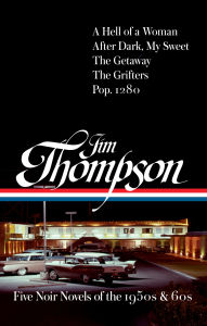 Title: Jim Thompson: Five Noir Novels of the 1950s & 60s (#399): A Hell of a Woman / After Dark, My Sweet / The Getaway / The Grifters / Pop. 1280, Author: Jim Thompson