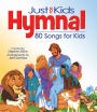 Just for Kids Hymnal: 80 Songs for Kids