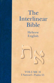 Title: The Interlinear Hebrew-English Bible, Volume 2: 1 Samuel-Psalm 55, Author: Hendrickson Publishers