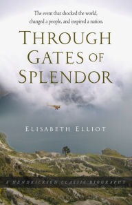 Title: Through Gates of Splendor, Author: Elisabeth Elliot