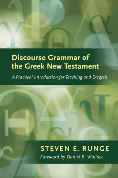 Discourse Grammar of the Greek New Testament: A Practical Introduction for Teaching and Exegesis