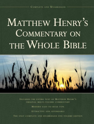 Matthew Henry's Commentary on the Whole Bible: Complete and Unabridged in  One Volume by Matthew Henry, Hardcover | Barnes & Noble®