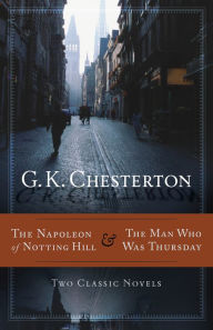 Title: The Napoleon of Notting Hill & The Man Who Was Thursday, Author: G. K. Chesterton