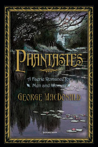 Title: Phantastes: A Faerie Romance for Men and Women, Author: George MacDonald