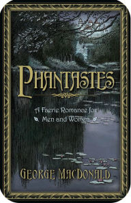 Phantastes: A Faerie Romance for Men and Women