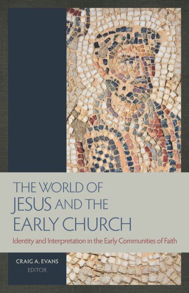 The World of Jesus and the Early Church: Identity and Interpretation in the Early Communities of Faith