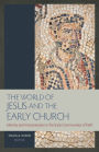 The World of Jesus and the Early Church: Identity and Interpretation in the Early Communities of Faith