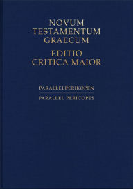 Title: Novum Testamentum Editio Critica Maior: Parallel Pericopes of the Synoptic Gospels, Author: Holger Strutwolf