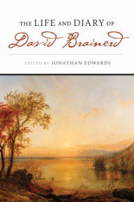 Title: The Life and Diary of David Brainerd, Author: Jonathan Edwards