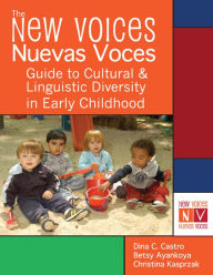 Title: The New Voices - Nuevas Voces Guide to Cultural and Linguistic Diversity in Early Childhood, Author: Dina C. Castro