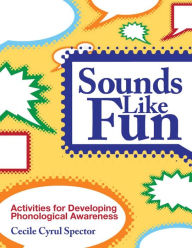 Title: Sounds Like Fun: Activities for Developing Phonological Awareness, Author: Cecile Cyrul Spector