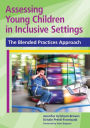 Assessing Young Children in Inclusive Settings: The Blended Practices Approach / Edition 1