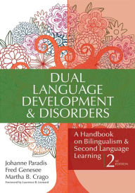 Title: Dual Language Development & Disorders: A Handbook on Bilingualism & Second Language Learning, Second Edition / Edition 2, Author: Johanne Paradis