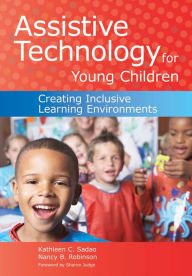 Title: Assistive Technology for Young Children: Creating Inclusive Learning Environments w/ CD / Edition 1, Author: Kathleen Curry Sadao