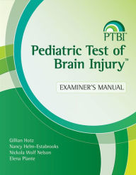 Title: Pediatric Test of Brain Injury (PTBI) Examiner's Manual, Author: Gillian Hotz