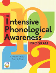 Title: The Intensive Phonological Awareness (IPA) Program / Edition 1, Author: C. Schuele